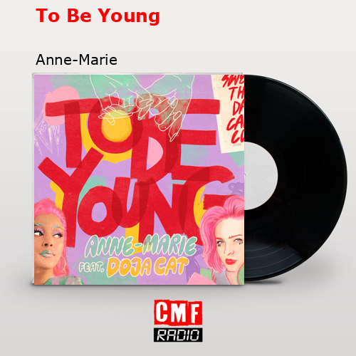 To Be Young – Anne-Marie