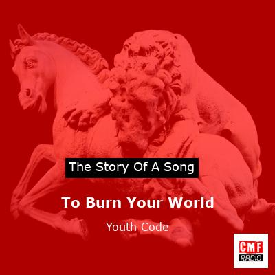 To Burn Your World – Youth Code