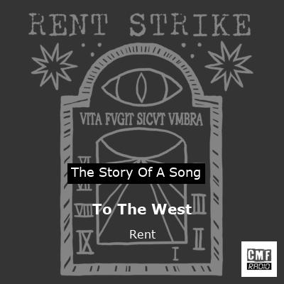 To The West – Rent