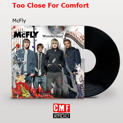 Too Close For Comfort - song and lyrics by McFly