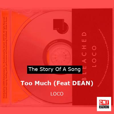 Too Much (Feat DEAN) – LOCO