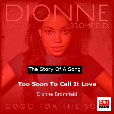 Too Soon To Call It Love – Dionne Bromfield