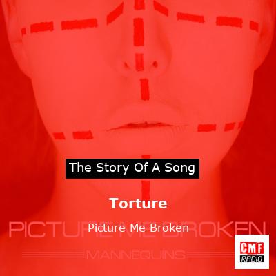 Torture – Picture Me Broken