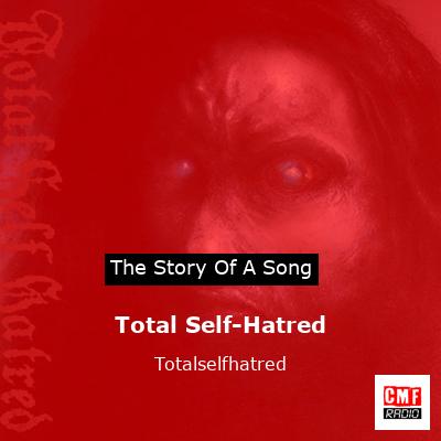 Total Self-Hatred – Totalselfhatred