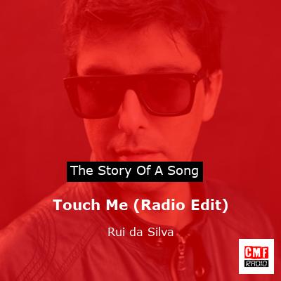 Touch Me (Radio Edit) – Rui da Silva
