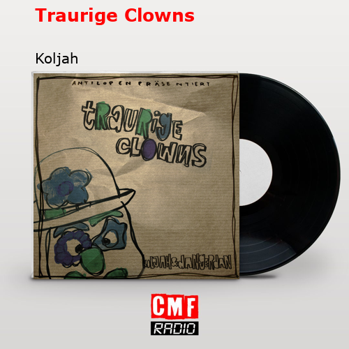 The story and meaning of the song 'Traurige Clowns Koljah