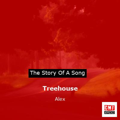 Treehouse – Alex