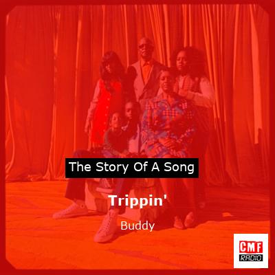 Trippin’ – Buddy
