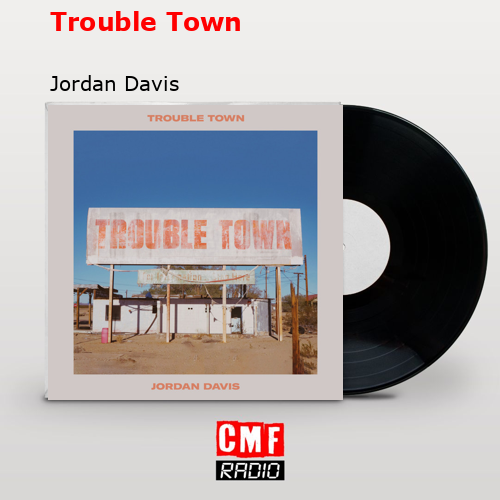 Trouble Town – Jordan Davis