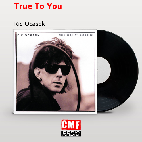 True To You – Ric Ocasek