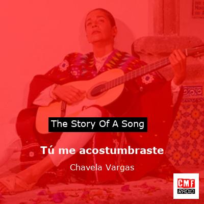 Tú me acostumbraste – Chavela Vargas