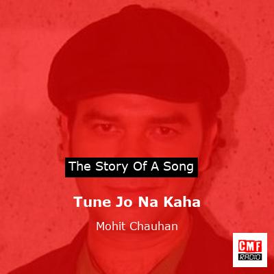 final cover Tune Jo Na Kaha Mohit Chauhan