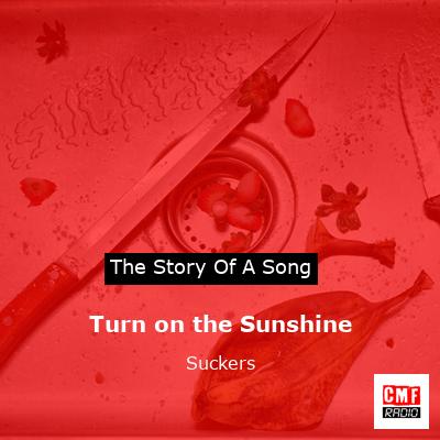 Turn on the Sunshine – Suckers