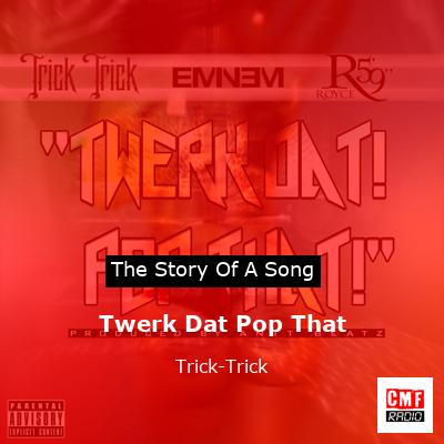 Twerk Dat Pop That – Trick-Trick