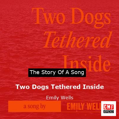 Two Dogs Tethered Inside – Emily Wells