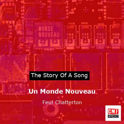 Un Monde Nouveau – Feu! Chatterton