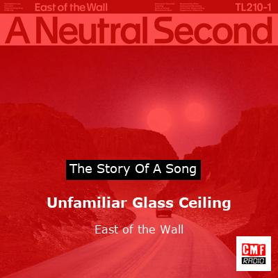 Unfamiliar Glass Ceiling – East of the Wall
