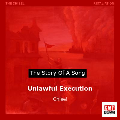 Unlawful Execution – Chisel