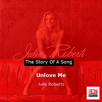 Unlove Me – Julie Roberts