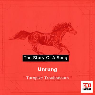 The story and meaning of the song 'Unrung - Turnpike Troubadours