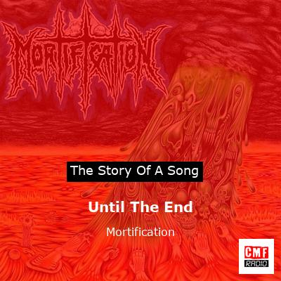 Until The End – Mortification