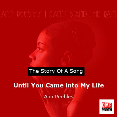 Until You Came into My Life – Ann Peebles
