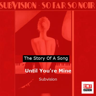Until You’re Mine – Subvision