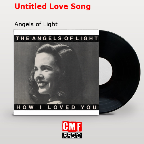 Untitled Love Song – Angels of Light