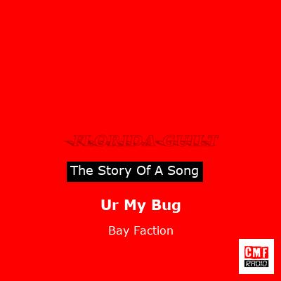 Ur My Bug – Bay Faction