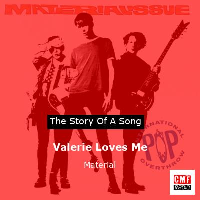 Valerie Loves Me – Material