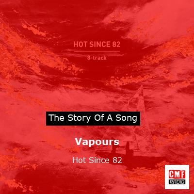 Vapours – Hot Since 82