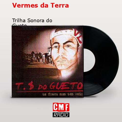 Vermes da Terra – Trilha Sonora do Gueto