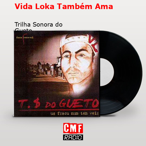Vida Loka Também Ama – Trilha Sonora do Gueto