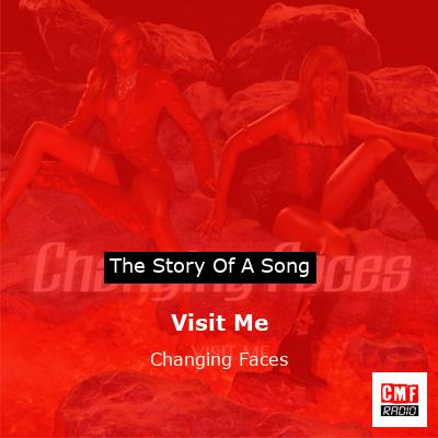 Visit Me – Changing Faces