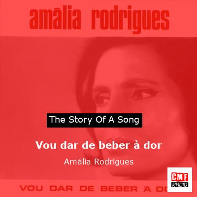Vou dar de beber à dor – Amália Rodrigues