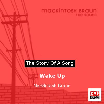 Wake Up – Mackintosh Braun