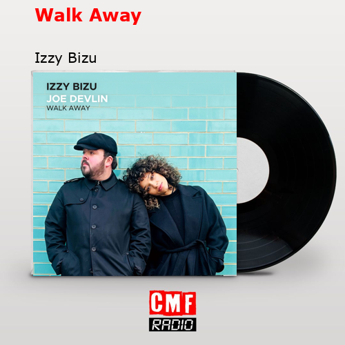Walk Away – Izzy Bizu