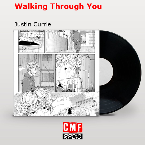 Walking Through You – Justin Currie