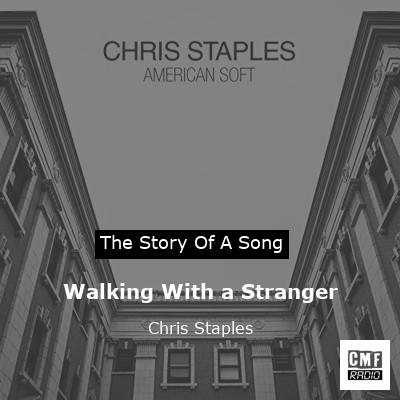 Walking With a Stranger – Chris Staples