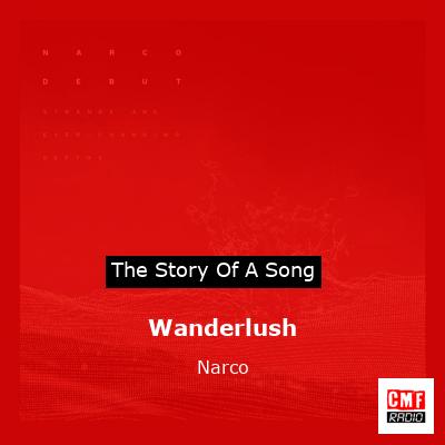 Wanderlush – Narco