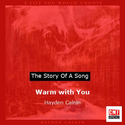 Warm with You – Hayden Calnin
