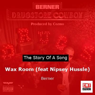 final cover Wax Room feat Nipsey Hussle Berner