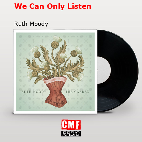 We Can Only Listen – Ruth Moody