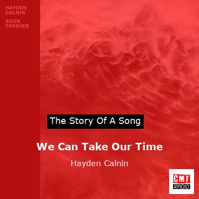 We Can Take Our Time – Hayden Calnin