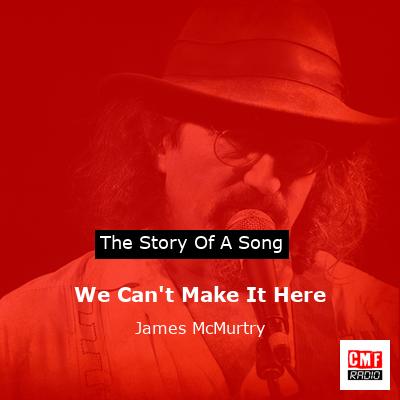 We Can’t Make It Here – James McMurtry