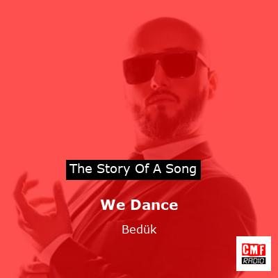 We Dance – Bedük