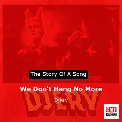 We Don’t Hang No More – Djerv