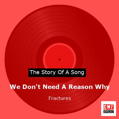 We Don’t Need A Reason Why – Fractures