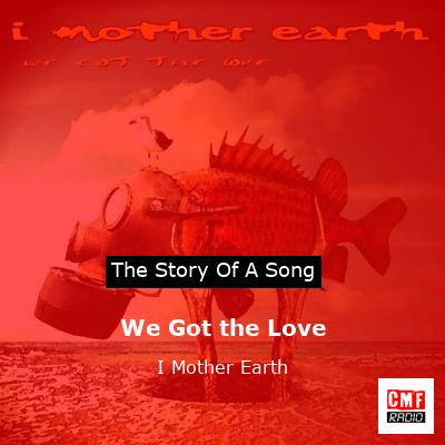 We Got the Love – I Mother Earth
