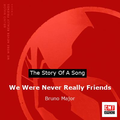 final cover We Were Never Really Friends Bruno Major